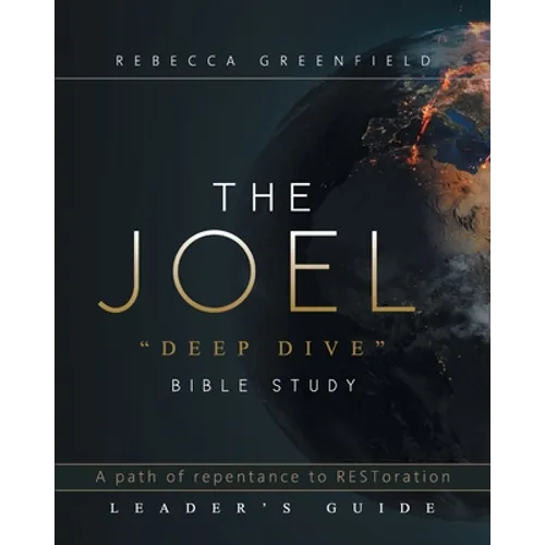 THE JOEL "deep dive" BIBLE STUDY: A path of repentance to RESToration LEADER'S GUIDE - Paperback