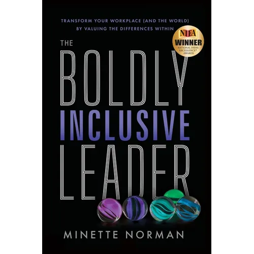 The Boldly Inclusive Leader: Transform Your Workplace (and the World) by Valuing the Differences Within - Paperback