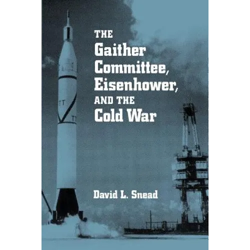 Gaither Committee: Eisenhower & Cold War - Paperback