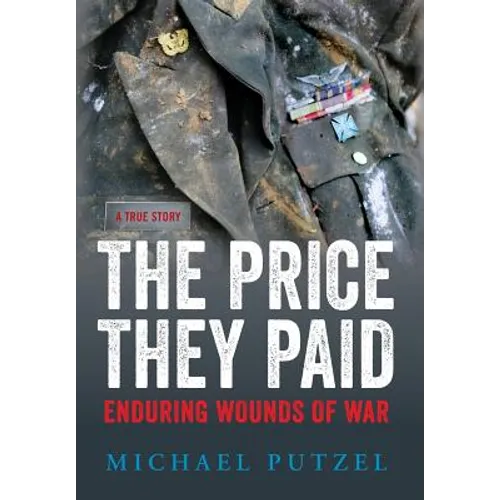 The Price They Paid: Enduring Wounds Of War - Hardcover