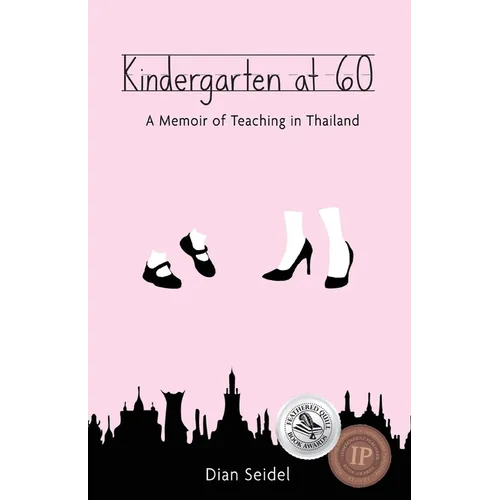 Kindergarten at 60: A Memoir of Teaching in Thailand - Paperback