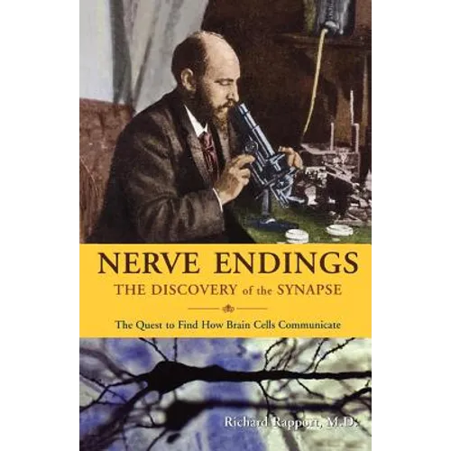 Nerve Endings: The Discovery of the Synapse - Paperback