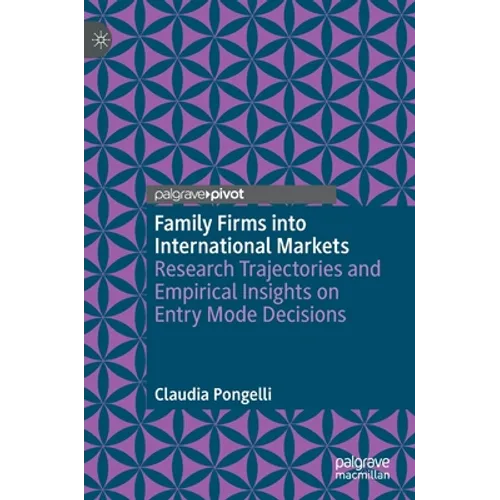 Family Firms Into International Markets: Research Trajectories and Empirical Insights on Entry Mode Decisions - Hardcover