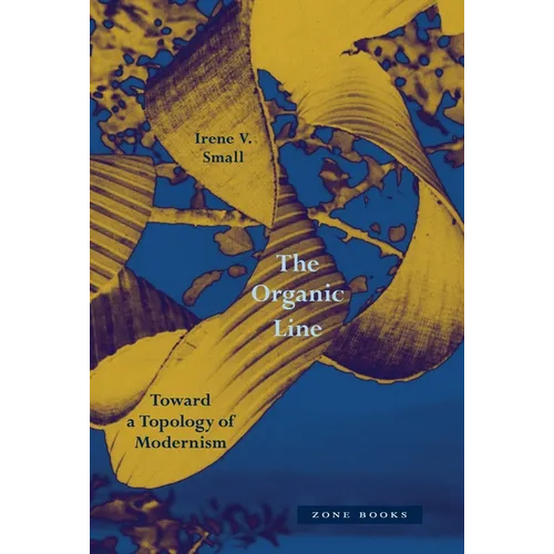 The Organic Line: Toward a Topology of Modernism - Hardcover