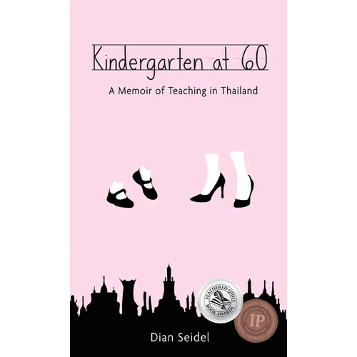 Kindergarten at 60: A Memoir of Teaching in Thailand - Hardcover