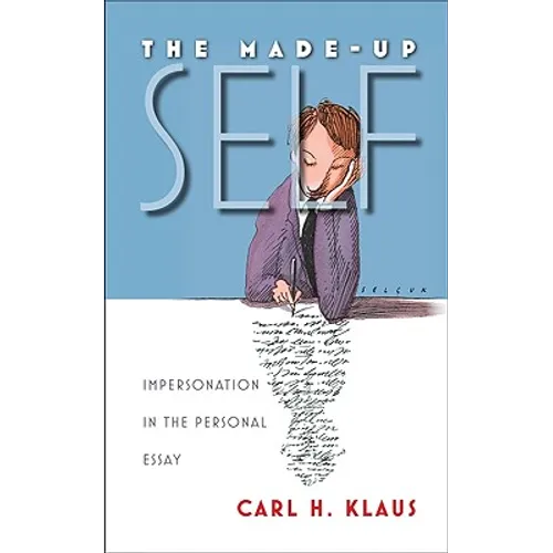The Made-Up Self: Impersonation in the Personal Essay - Paperback