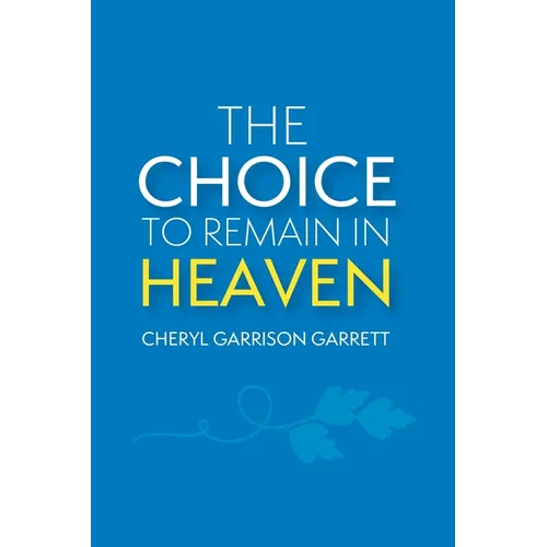 The Choice to Remain in Heaven - Paperback