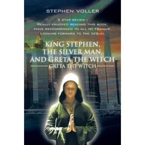 King Stephen, the Silver Man, and Greta the Witch: Greta the Witch - Paperback