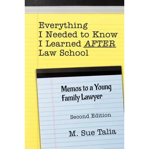 Everything I Needed to Know I Learned AFTER Law School: Memos to a Young Family Lawyer - Paperback