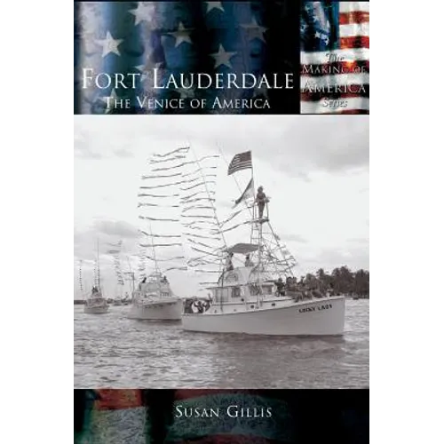 Fort Lauderdale: The Venice of America - Hardcover