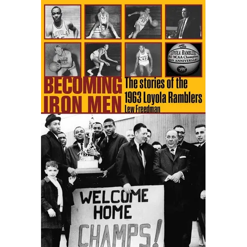 Becoming Iron Men: The Story of the 1963 Loyola Ramblers - Hardcover