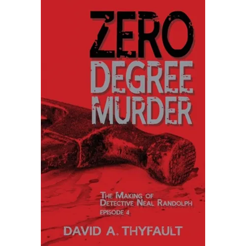 Zero Degree Murder: The Making of Detective Neal Randolph Episode 4 - Paperback