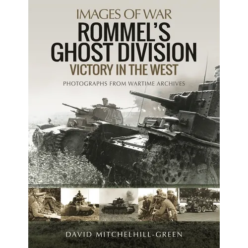 Rommel's Ghost Division: Victory in the West: Rare Photographs from Wartime Archives - Paperback
