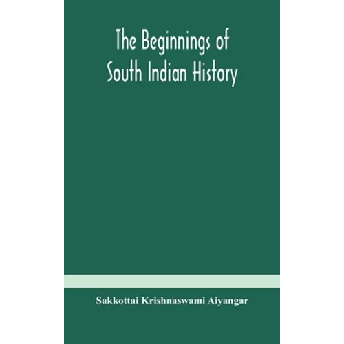 The beginnings of South Indian history - Hardcover