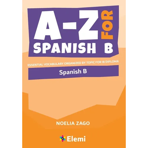 A-Z for Spanish B: Essential vocabulary organized by topic for IB Diploma - Paperback