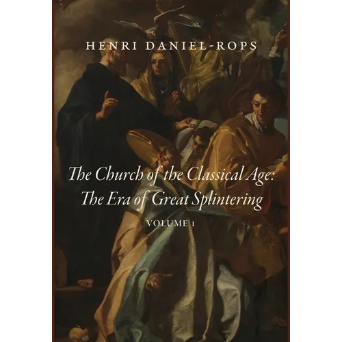 The Church of the Classical Age: The Era of Great Splintering, Volume 1 - Hardcover