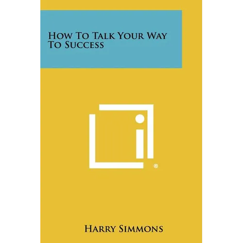 How To Talk Your Way To Success - Paperback