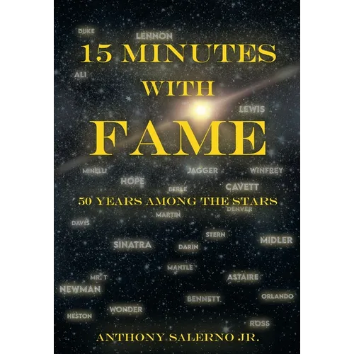 15 Minutes With Fame: 50 Years Among the Stars - Hardcover