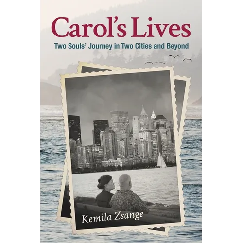 Carol's Lives: Two Soul's Journey in Two Cities and Beyond - Paperback