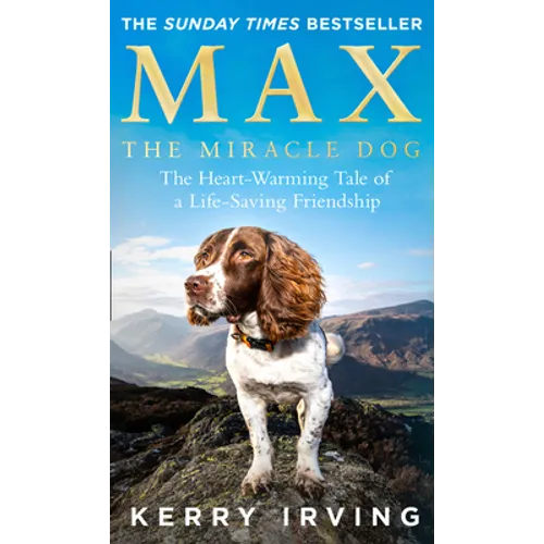 Max the Miracle Dog: The Heart-Warming Tale of a Life-Saving Friendship - Paperback