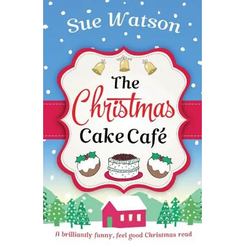 The Christmas Cake Cafe: A brilliantly funny feel good Christmas read - Paperback