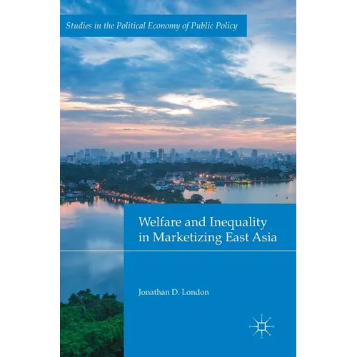 Welfare and Inequality in Marketizing East Asia - Hardcover