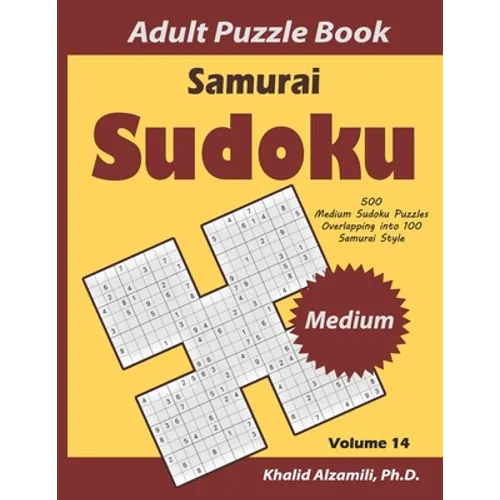 Samurai Sudoku Adult Puzzle Book: 500 Medium Sudoku Puzzles Overlapping into 100 Samurai Style - Paperback