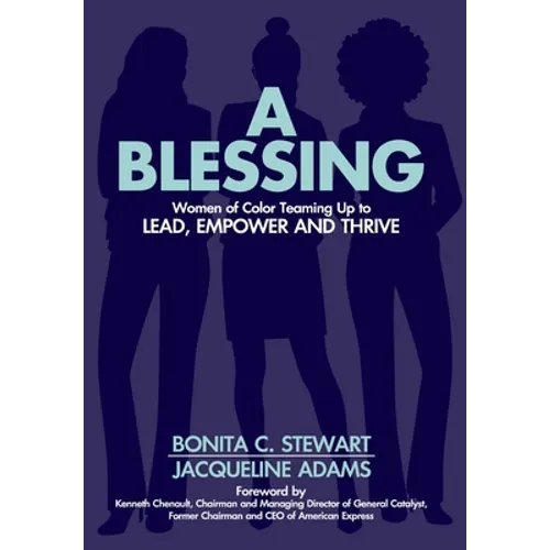 A Blessing: Women of Color Teaming Up to Lead, Empower and Thrive - Hardcover