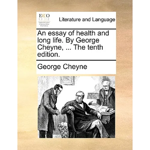 An Essay of Health and Long Life. by George Cheyne, ... the Tenth Edition. - Paperback