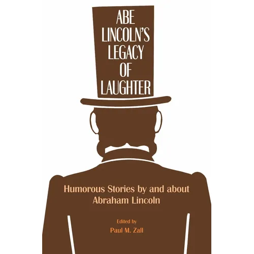 Abe Lincoln's Legacy of Laughter: Humorous Stories by and about Abraham Lincoln - Paperback