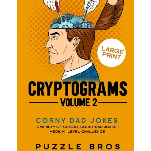 Cryptograms Volume 2: 300 Mind Warpingly Corny and Hilarious Cryptogram Dad Jokes - Paperback