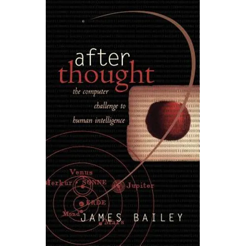 After Thought: The Computer Challenge to Human Intelligence - Paperback