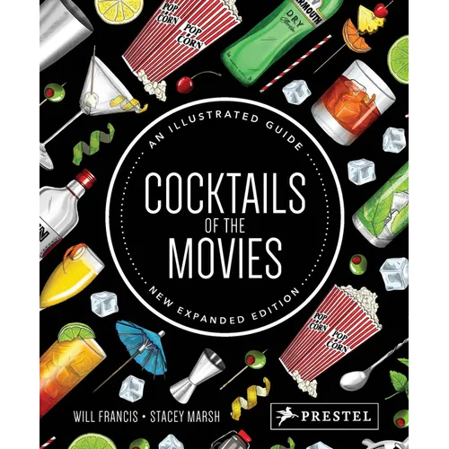 Cocktails of the Movies: An Illustrated Guide to Cinematic Mixology New Expanded Edition - Hardcover