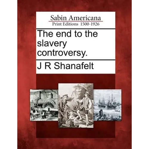 The End to the Slavery Controversy. - Paperback