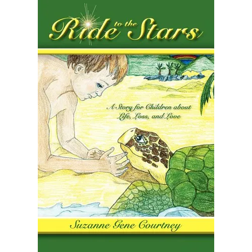 Ride to the Stars: A Story for Children about Life, Loss, and Love - Paperback