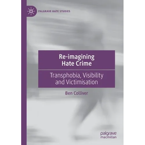 Re-Imagining Hate Crime: Transphobia, Visibility and Victimisation - Paperback