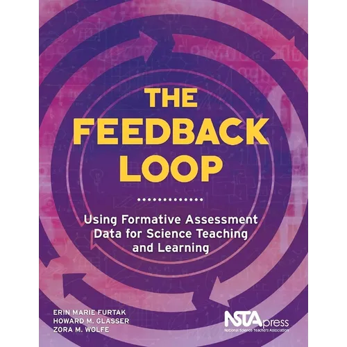 The Feedback Loop: Using Formative Assessment Data for Science Teaching and Learning - Paperback