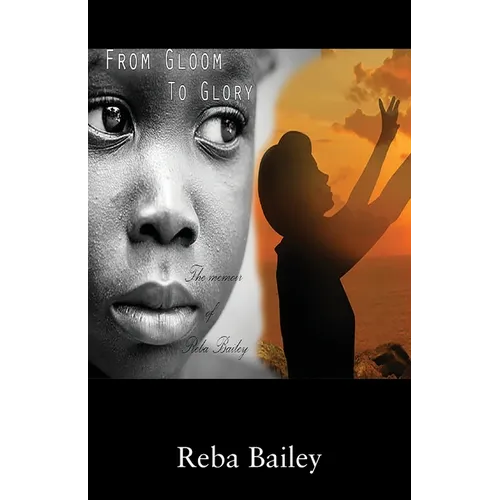 From Gloom to Glory: The Memoir of Reba Bailey - Paperback