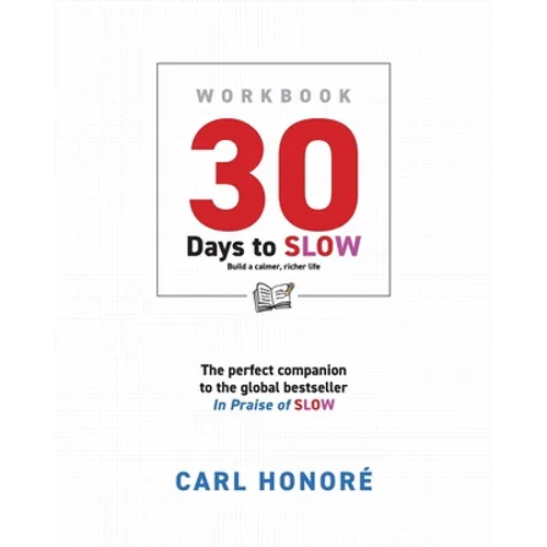30 Days To Slow: Build a Calmer, Richer Life - Paperback