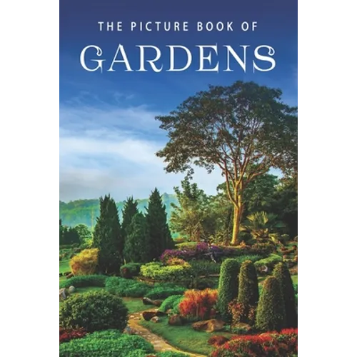 The Picture Book of Gardens: A Gift Book for Alzheimer's Patients and Seniors with Dementia - Paperback