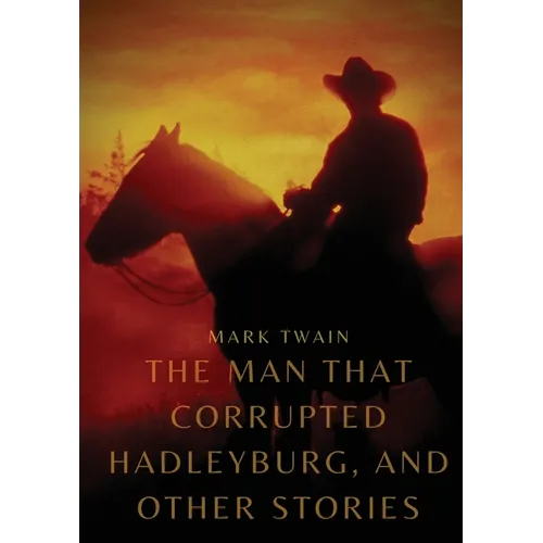 The Man That Corrupted Hadleyburg, and other stories - Paperback