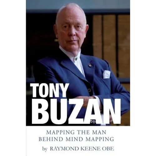 Tony Buzan: Mapping the man behind Mind Mapping - Paperback