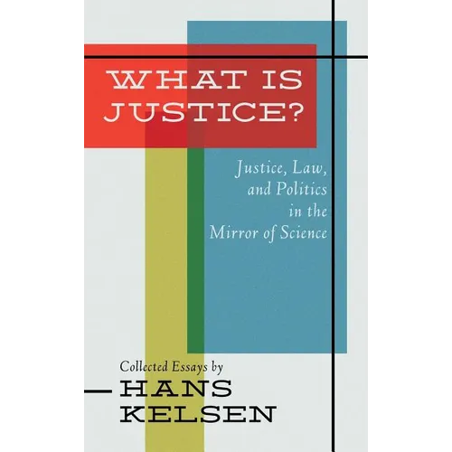 What Is Justice? Justice, Law and Politics in the Mirror of Science - Hardcover