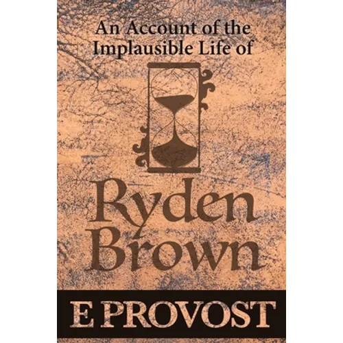 An Account of the Implausible Life of Ryden Brown - Paperback