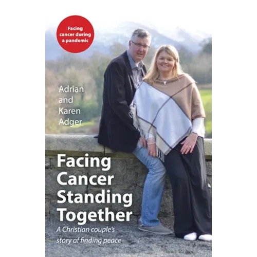 Facing Cancer, Standing Together: A Christian couple's story of finding peace - Paperback