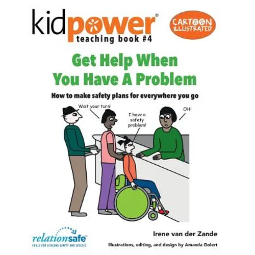 Get Help When You Have a Problem: How to Make Safety Plans for Everywhere You Go - Paperback