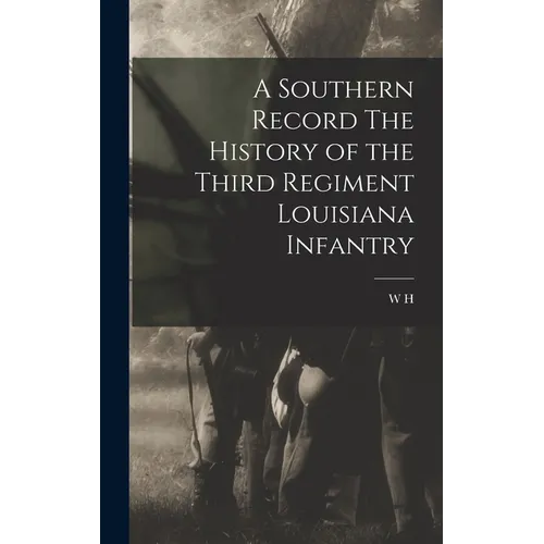 A Southern Record The History of the Third Regiment Louisiana Infantry - Hardcover