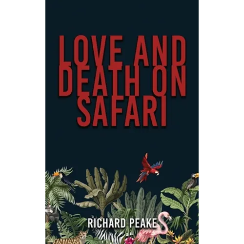 Love and Death on Safari - Hardcover