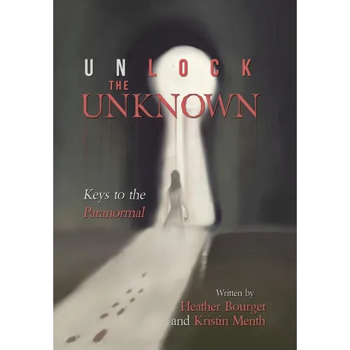 Unlock the Unknown: Keys to the Paranormal - Hardcover