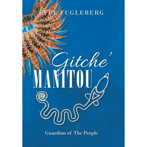 Gitche' Manitou: Guardian of the People - Hardcover